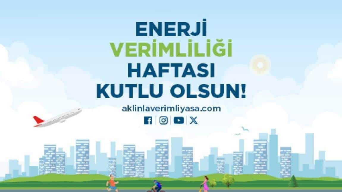 Enerji Verimliliği Haftası kutlu olsun.